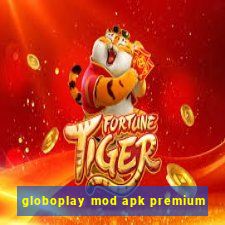 globoplay mod apk premium